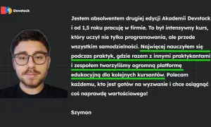 Szymon, absolwent kursu programowania od podstaw, poleca Akademię Devstock za naukę samodzielności i praktyczne tworzenie platformy edukacyjnej.