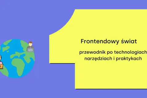 Grafika przedstawia globus z dwoma postaciami pracującymi przy laptopach, symbolizującymi frontend developerów. Obok tekst: "Frontendowy świat – przewodnik po technologiach, narzędziach i praktykach".