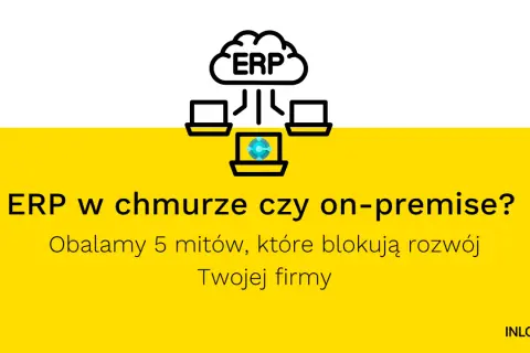 Grafika przedstawia chmurę z napisem ERP, połączoną z trzema komputerami. Tekst pyta: "ERP w chmurze czy on-premise?".