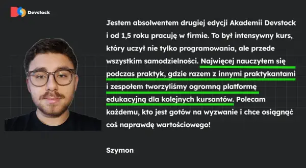 Szymon, absolwent kursu programowania od podstaw, poleca Akademię Devstock za naukę samodzielności i praktyczne tworzenie platformy edukacyjnej.