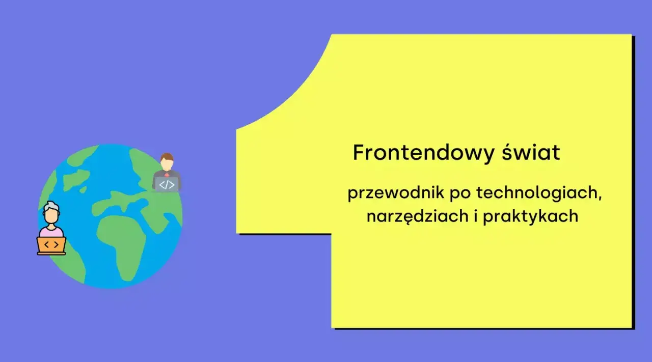 Grafika przedstawia globus z dwoma postaciami pracującymi przy laptopach, symbolizującymi frontend developerów. Obok tekst: "Frontendowy świat – przewodnik po technologiach, narzędziach i praktykach".