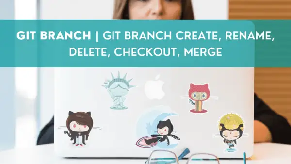 Osoba pracuje przy laptopie ozdobionym naklejkami z kotami i Statuą Wolności. Tekst na górze informuje o tym, jak git branch create i zarządzać gałęziami.